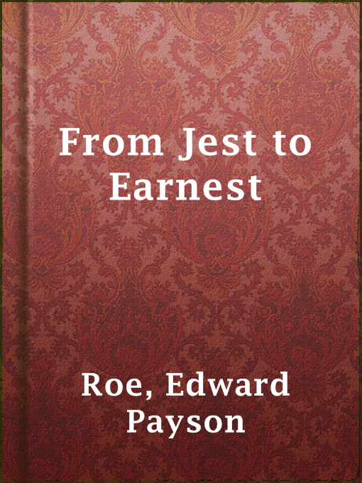 Title details for From Jest to Earnest by Edward Payson Roe - Wait list